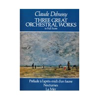 Three Great Orchestral Works in Full Score 德彪西三部著名管弦乐曲：《牧神午后》、《夜曲》、《大海》