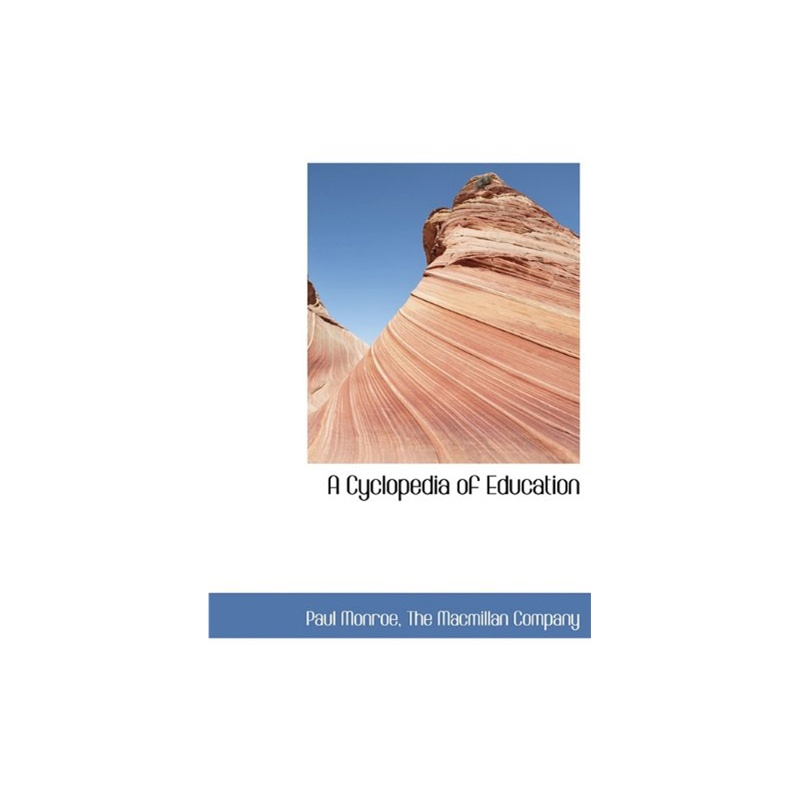 【A Cyclopedia of Education [ISBN: 978-1140