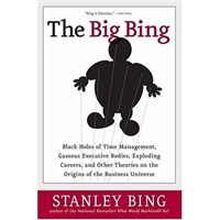 The Big Bing: Black Holes of Time Management, Gaseous Executive Bodies, Exploding Careers, and Other Theories on the Origins of the Business Universe 经济黑洞 9780060529574
