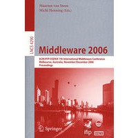 2006 ACM/IFIP/USENIX 第7届国际中间件会议/LNCS-4290: Middleware 2006