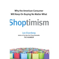 Shoptimism: Why the American Consumer Will Keep on Buying No Matter What 乐观：美国消费者持续购买的秘密