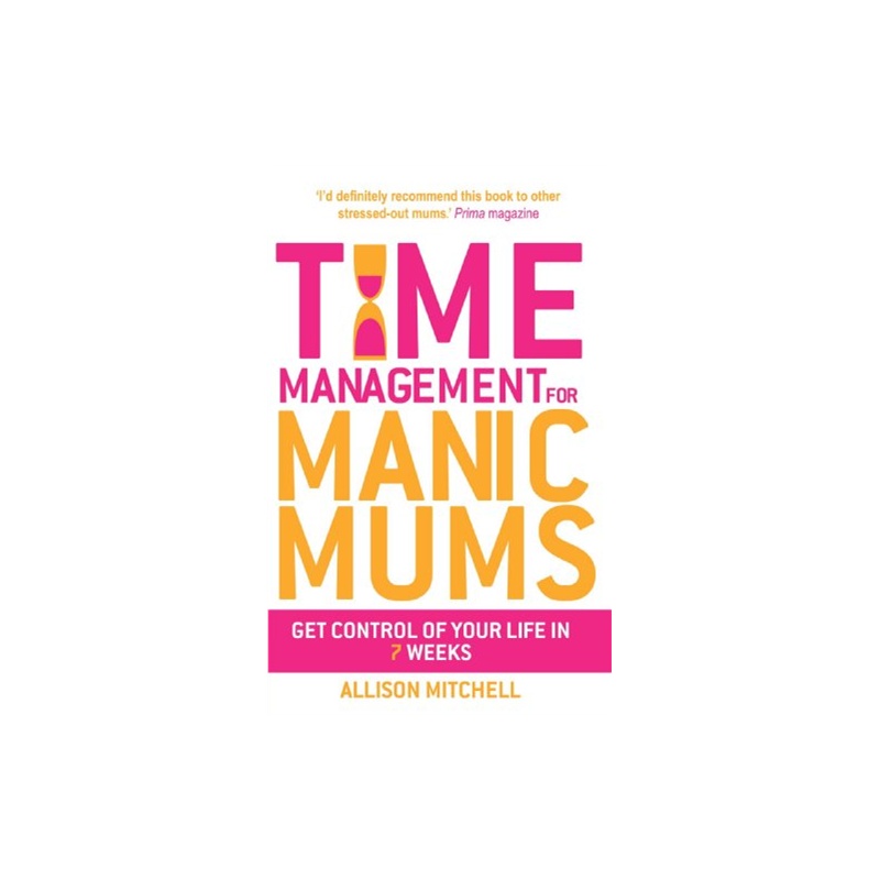 【Time Management for Manic Mums: Get Con