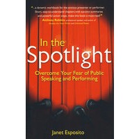 In the Spotlight : Overcome Your Fear of Public Speaking and Performing克服你在公共演讲和演出中的恐惧