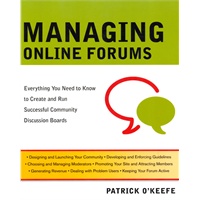 Managing Online Forums: Everything You Need to Know to Create and Run Successful Community Discussion Boards 论坛管理