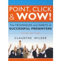 Point， Click & Wow!: The Techniques And Habits Of Successful Presenters， Third Edition完美点击：如何通过完美的产品演示成功营销（附光盘），第3版