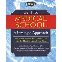 Get Into Medical School : A Strategic Approach