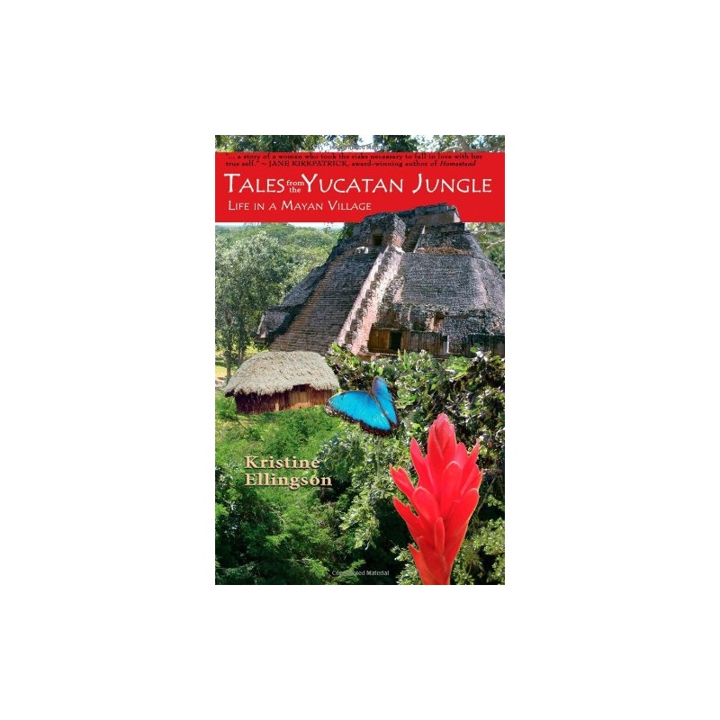 【Tales from the Yucatan Jungle: Life in a Maya