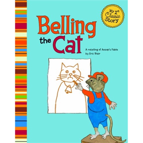 belling the cat: a retelling of aesop"s fable (my