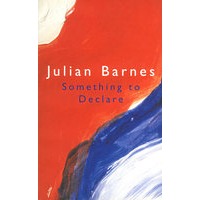 JULIAN BARNES SOMETHING TO DECLARE