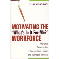 员工世代管理：增进利润有效途径 Motivating the "What's In It For Me" Workforce
