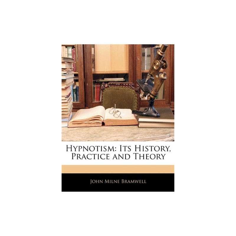 【Hypnotism: Its History, Practice and Theory [I