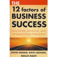 The 12 Factors Of Business Success: Discover， Develop And Leverage Your Strengths企业成功的12个因素：发现、开发与利用你的优势