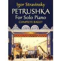 Petrushka for Solo Piano： Complete Ballet 斯特拉文斯基钢琴独奏：芭蕾全集