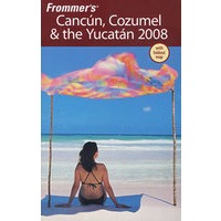 Frommer坎昆、科兹美与尤卡坦旅游指南，2008Frommer's Cancun, Cozumel & the Yucatan 2008