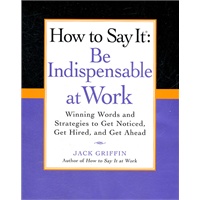 How to Say It: Be Indispensable at Work(ISBN=9780735204546)