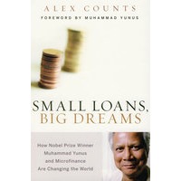 Small Loans, Big Dreams: How Nobel Prize Winner Muhammad Yunus and Microfinance are Changing the World小额货款，大梦想：诺贝尔奖获得者穆罕默德 尤努斯与小额信贷如何改变世界