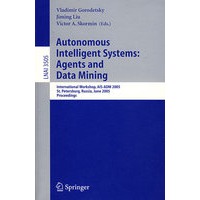 Autonomous Intelligent Systems自主智能系统：代理与数据发掘/国际讨论会