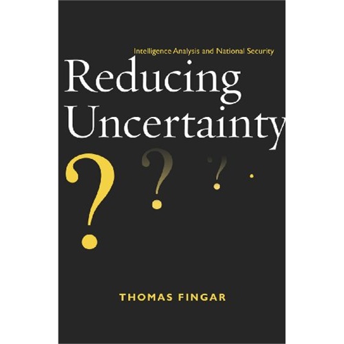 reducing uncertainty: intelligence analysis and national