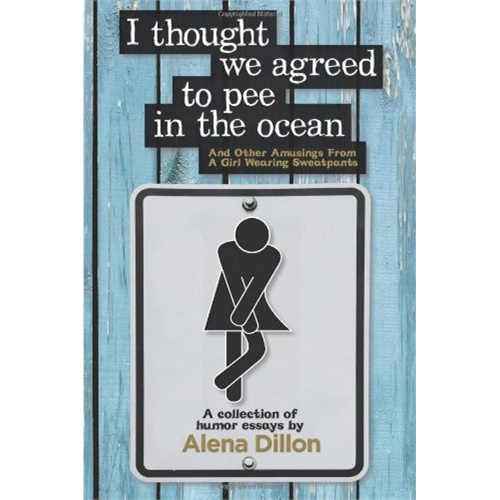 i thought we agreed to pee in the ocean: and other amusings from