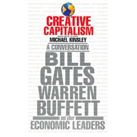 Creative Capitalism: A Conversation with Bill Gates, Warren Buffett, and Other Economic Leaders 创造性资本主义:破解市场经济悖论-与比尔盖茨、巴菲特及其他经济领袖的对话
