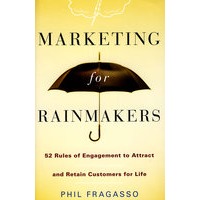 Marketing For Rainmakers: 52 Rules Of Engagement To Attract And Retain Customers For Life吸引并留住客户使其成为永久客户的52条法则