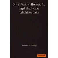 Oliver Wendell Holmes, Jr., legal theory, and judicial restraint小奥利弗·温德尔·霍姆斯，法律理论与司法节制