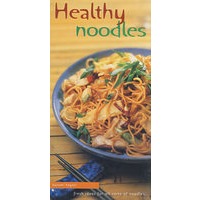 新花样巧做健康面条Healthy Noodles： Fresh Ideas for All Sorts of Noodles