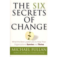 变化的六个秘密:最佳领导帮助单位生存与繁荣必行The Six Secrets of Change: What the Best Leaders Do to Help Their Organizations Survive and Thrive