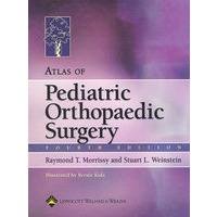 小儿骨科图集Atlas of Pediatric Orthopaedic Surgery (Morrissy, Atlas of Pediatric Orthopaedic Surgery) by Raymond