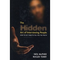 The Hidden Art of Interviewing People: How to get them to tell you the truth隐性面访技巧:如何让别人告诉你真相