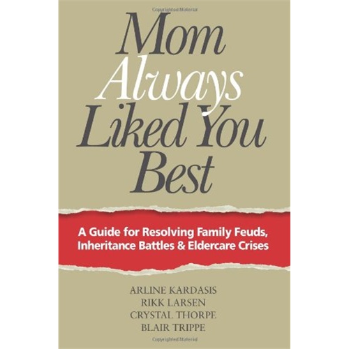 mom always liked you best: a guide for resolving family feuds