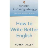 （怎样写更好的英语（企鹅写作指南）How to Write Better English