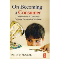 On Becoming a Consumer: Development of Consumer Behavior Patterns in Childhood成为消费者：儿童消费行为模式的开发